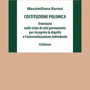 Costituzione polemica. Orientarsi nello stato di crisi permanente per riscoprire la dignità e l‘autorealizzazione individuale Promo Stagionale