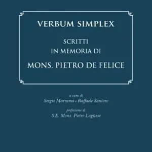 Soddisfatti O Rimborsati Verbum Simplex. Scritti in memoria di Mons. Pietro De Felice