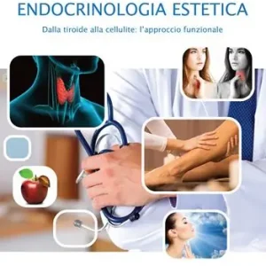 Must-Have Endocrinologia estetica dalla tiroide alla cellulite