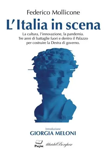 Nuova Collezione L‘Italia in scena. La cultura, l‘innovazione, la pandemia. Tre anni di battaglie fuori e dentro il Palazzo per costruire la Destra di governo