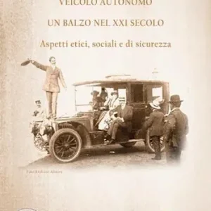 Veicolo autonomo, un balzo nel XXI secolo. Aspetti etici, sociali e di sicurezza Saldi