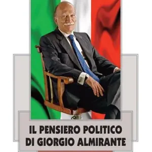 Nuovo Arrivo Il pensiero politico di Giorgio Almirante