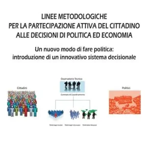 Vendita Finale Linee metodologiche per la partecipazione attiva del cittadino alle decisioni di politica ed economia. Un nuovo modo di fare politica introduzione di un innovativo sistema decisionale