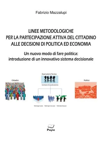 Vendita Finale Linee metodologiche per la partecipazione attiva del cittadino alle decisioni di politica ed economia. Un nuovo modo di fare politica introduzione di un innovativo sistema decisionale