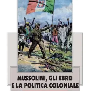 Must-Have Mussolini, gli ebrei e la politica coloniale