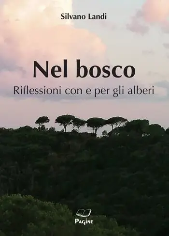 Nel bosco. Riflessioni con e per gli alberi Reso Gratuito