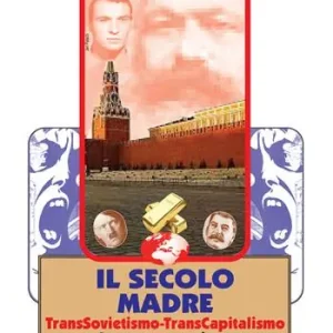 Quantità Limitata Il secolo madre. TransSovietismo-TransCapitalismo. La guerra continua