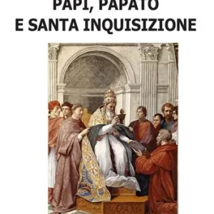 Novità Papi, papato e santa inquisizione