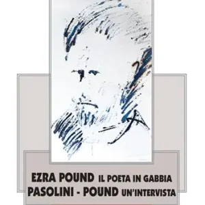 Ezra Pound i poeta in gabbia. Pasolini -Pound un‘intervista Must-Have