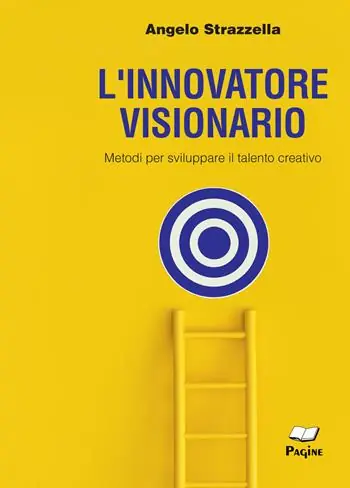 L‘innovatore visionario. Metodi per sviluppare il talento creativo Pagamento Sicuro
