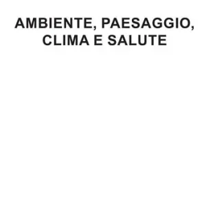 Ambiente, paesaggio, clima e salute Solo Oggi