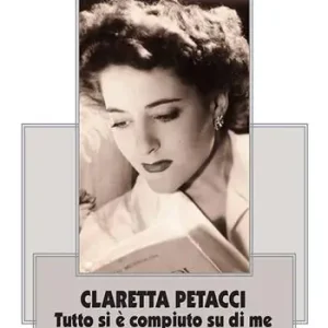 Claretta Petacci. Tutto si è compiuto su di me Compra Online