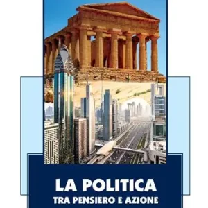 La politica tra pensiero e azione Reso Gratuito