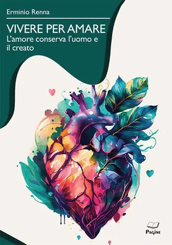Vivere per amare. L‘amore conserva l‘uomo e il creato Esclusivo