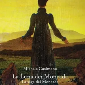 La luna dei Moncada. La saga dei Moncada Offerta Del Giorno