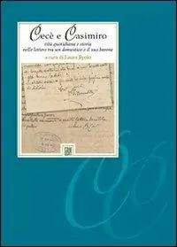 Professionale Cecè e Casimiro. Vita quotidiana e storia nelle lettere tra un domestico e il suo barone