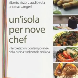 Un‘ isola per nove chef. Interpretazioni contemporanee della cucina tradizionale siciliana Vendita Finale