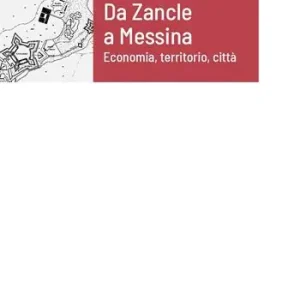Vendita Finale Da Zancle a Messina. Economia, territorio, città