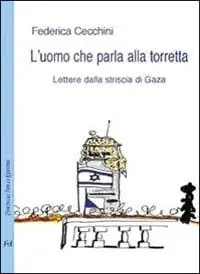 Affare L‘uomo che parla alla torretta. Lettere dalla striscia di Gaza