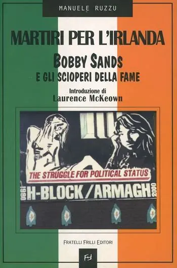 Must-Have Martiri per l‘Irlanda. Bobby Sands e gli scioperi della fame