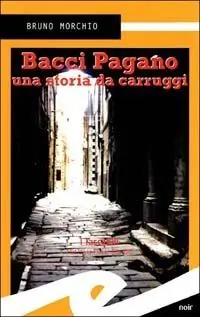 Acquista Ora Bacci Pagano. Una storia da Carruggi