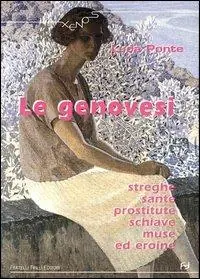 Le genovesi. Streghe, sante, prostitute, schiave, muse ed eroine Compra Oggi Stesso