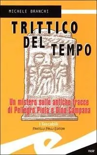 Popolare Trittico del tempo. Un mistero sulle antiche tracce di Pellegro Piola e Dino Campana