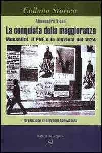 Offerta La conquista della maggioranza. Mussolini, il PNF e le elezioni del 1924