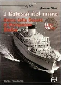 I colossi del mare. Storia della Società di navigazione Italia Promo Stagionale