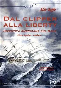 Direttamente Dal Produttore Dal clipper alla liberty. Inventiva americana sul mare