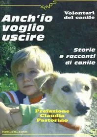 Super Prezzo Anch‘io voglio uscire. Storie e racconti di canile