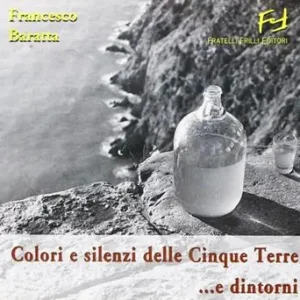 Colori e silenzi delle Cinque Terre... e dintorni Compra Oggi Stesso