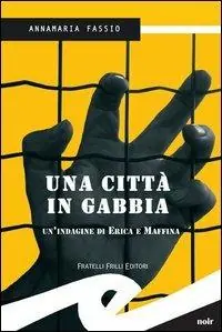 Ultimissimo Modello Una città in gabbia. Un‘indagine di Erika e Maffina