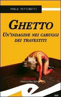 Ghetto. Un‘indagine nei caruggi dei travestiti Prezzo Basso
