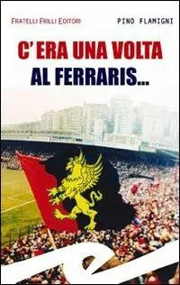 C‘era una volta al Ferraris... Ultimissimo Modello