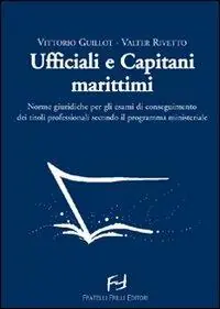 Offerta Lampo Ufficiali e capitani marittimi. Norme giuridiche per gli esami di conseguimento dei titoli professionali secondo il programma ministeriale