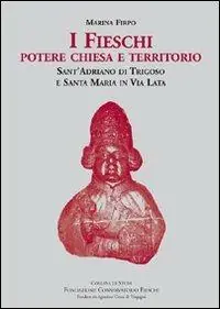 I Fieschi. Potere, chiesa e territorio. Sant‘Adriano di Trigoso e Santa Maria in Via Lata Occasione Imperdibile