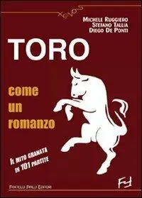 Toro come un romanzo. Il mito granata in 101 partite Prezzo Ridotto