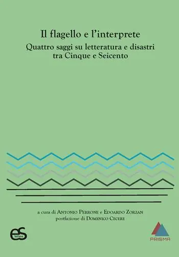 Il flagello e l‘interprete. Quattro saggi su letteratura e disastri tra Cinquecento e Seicento Ultime Pezzi