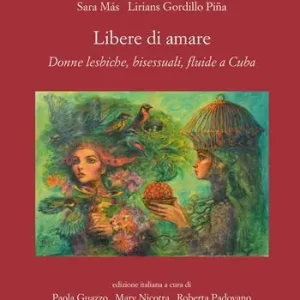 Libere di amare. Donne lesbiche, bisessuali, fluide a Cuba Scelto Dai Clienti