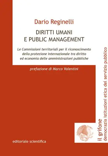 Offerta Limitata Diritti umani e public management. Le commissioni territoriali per il riconoscimento della protezione internazionale tra diritto ed economia delle amministrazioni pubbliche