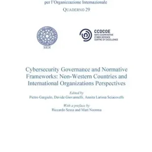 Consegna Rapida Cybersecurity Governance and Normative. Frameworks Non Western Countries and International organizatons Perspectives