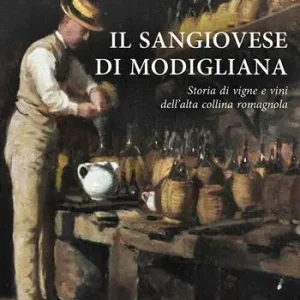 Il Sangiovese di Modigliana. Storia di vigne e vini dell‘alta collina romagnola Compra Online