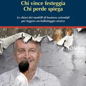 Chi vince festeggia, chi perde spiega. Le chiavi dei modelli di business aziendali per leggere un ballottaggio storico Subito Disponibile