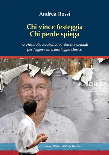 Chi vince festeggia, chi perde spiega. Le chiavi dei modelli di business aziendali per leggere un ballottaggio storico Subito Disponibile