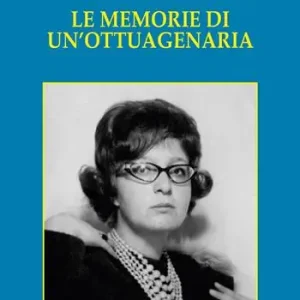 Esclusivo Le memorie di un‘ottuagenaria