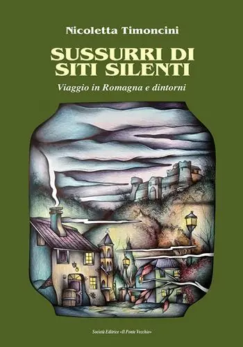 Prezzo Scontato Sussurri di siti silenti. Viaggio in Romagna e dintorni