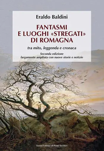 Saldi Fantasmi e luoghi «stregati» di Romagna. Tra mito, leggenda e cronaca. Ediz. ampliata