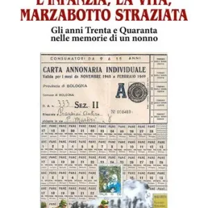 Offerta Limitata L‘ infanzia, la vita, Marzabotto straziata. Gli anni Trenta e Quaranta nelle memorie di un nonno