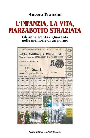 Offerta Limitata L‘ infanzia, la vita, Marzabotto straziata. Gli anni Trenta e Quaranta nelle memorie di un nonno